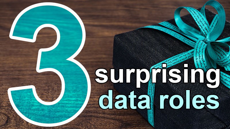 3 surprising data roles