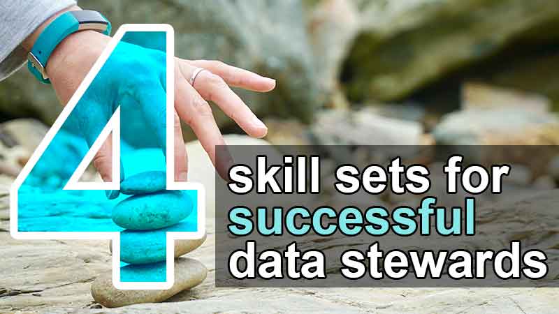 4 skill sets for successful data stewards