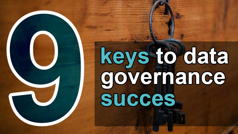 9 keys to data governance success