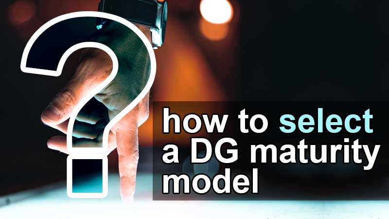 how to select a data governance maturity model