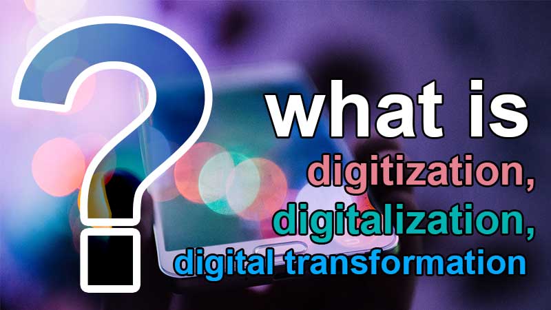 what is digitization digitalization