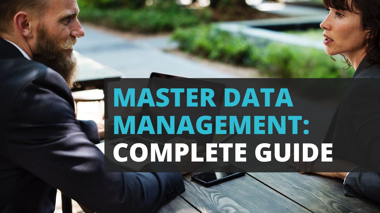 what is master data management a complete guide