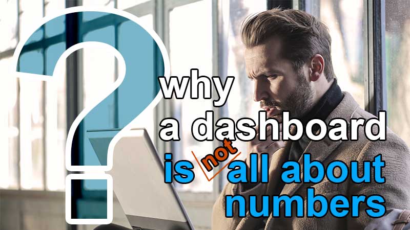 why dashboard is not all about numbers
