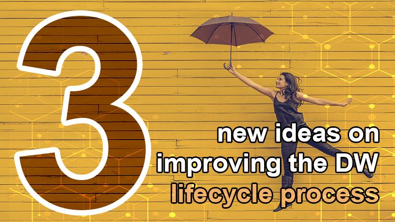 3 new ideas improving datawarehouse lifecycle quality process