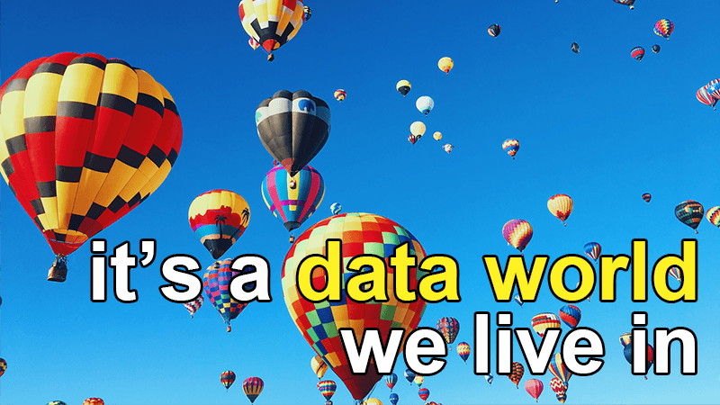 it's the data world we live in