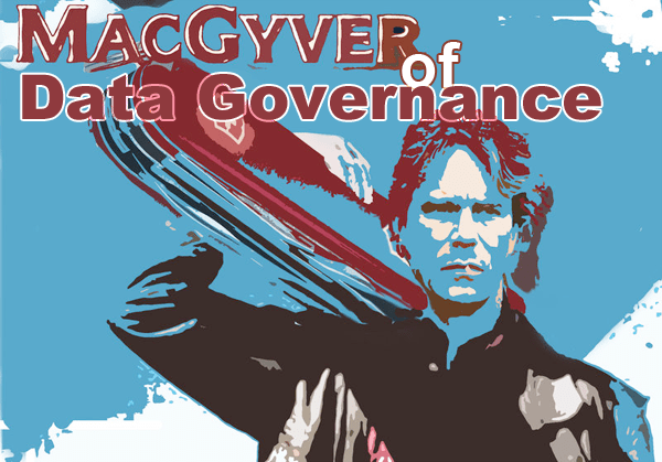 MacGyver of Data Governance