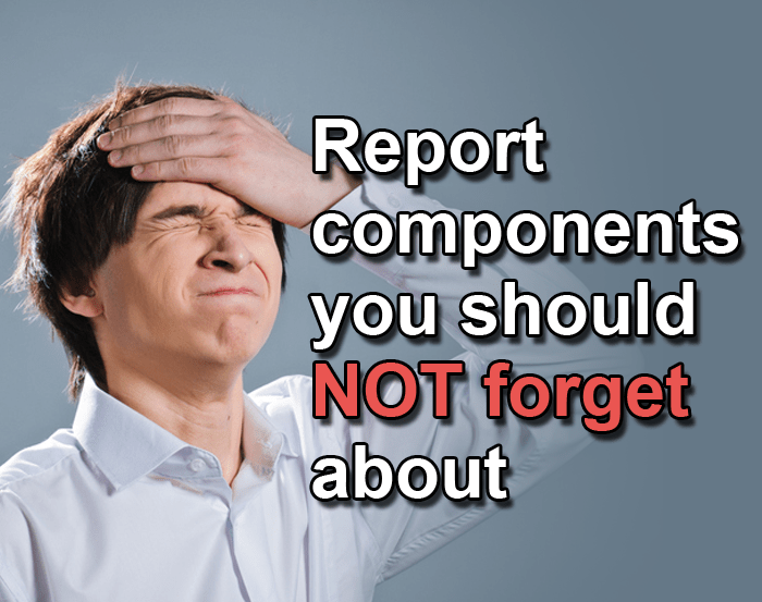 report components you should not forget about